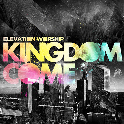 Elevation Worship: Kingdom Come